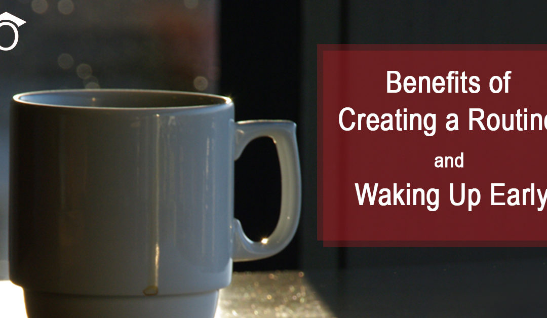 Benefits of Creating a Routine and Waking Up Early