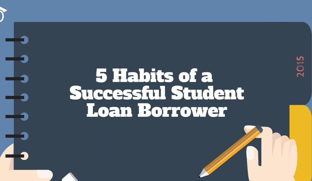 5 habits of a successful student loan borrower [infographic]