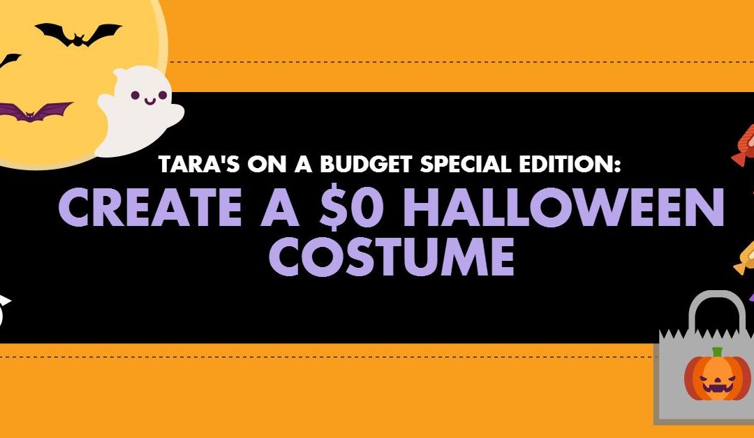 Tara’s on a Budget Special Edition: Tricks on creating a $0 Halloween costume