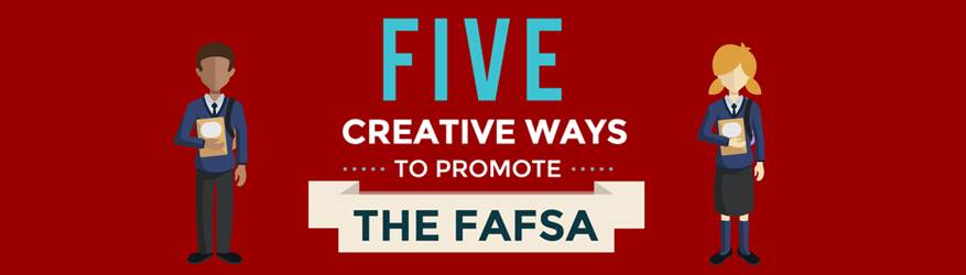Five creative ways to promote the FAFSA [infographic]
