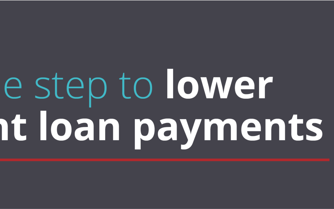 Lower your student loan payments in one simple step
