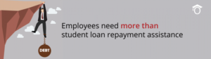 Employees need more than student loan repayment assistance benefits feature image