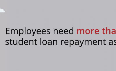 Employees need MORE than student loan repayment assistance benefits