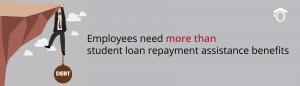 Employees need more than student loan repayment assistance benefits feature image