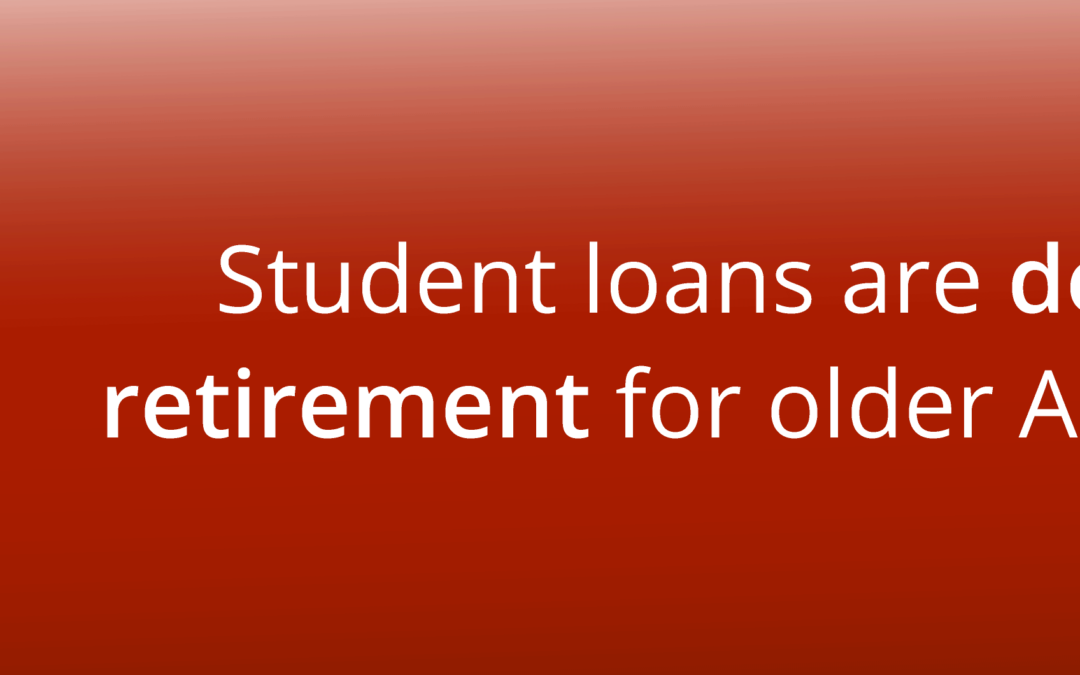How Student Loan Debt Affects Retirement for Older Americans