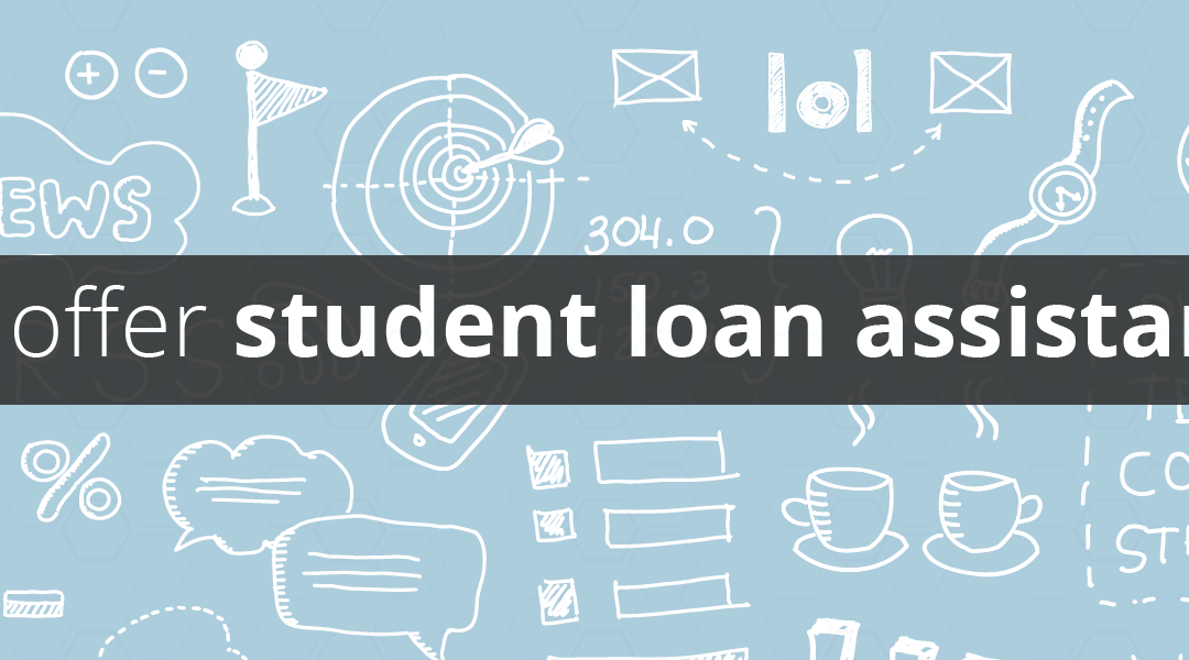 why offer student loan assistance?