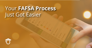Your FAFSA Process Just Got Easier