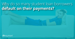 Why do so many student loan borrowers default?