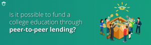 Can you fund a college education through peer-to-peer lending?