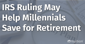 IRS Ruling May Help Millennials Save for Retirement