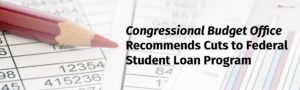 CBO Recommends Cuts to Federal Student Loan Program