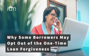 Why Some Borrowers May Opt Out of the One-Time Loan Forgiveness