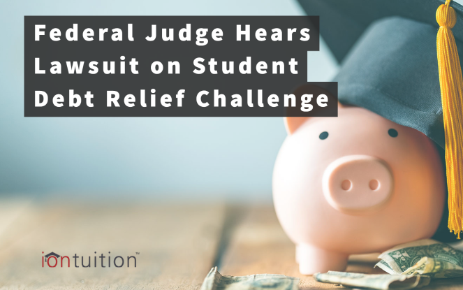 Federal Judge Hears Lawsuit on Student Debt Relief Challenge