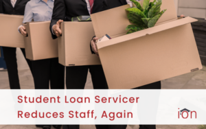 Student Loan Servicer Reduces Staff, Again