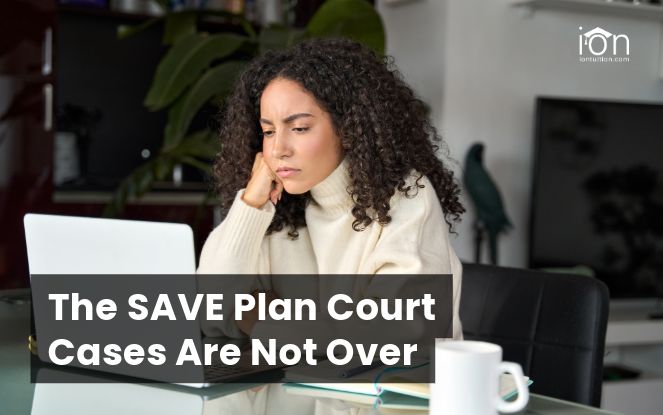 SAVE Plan Court Cases are Not Over