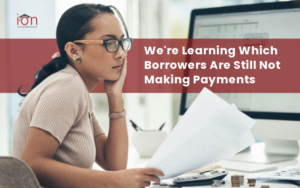 We're Learning Which Borrowers Are Still Not Making Payments