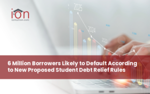 6 Million Borrowers Likely to Default Accorrding to New Proposed Student Debt Relief Rules