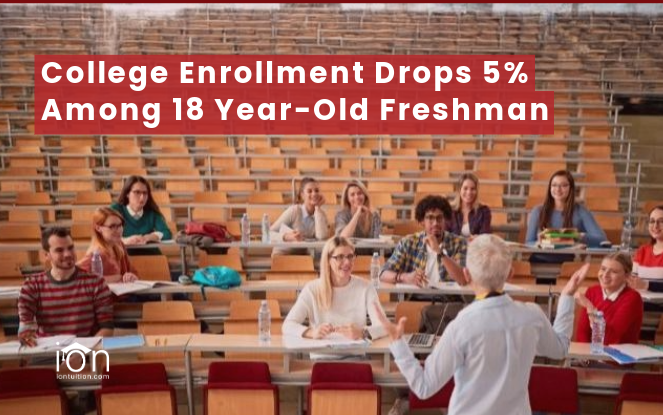 School Enrollment Drops 5% Amongst 18-year-old Freshman – IonTuition